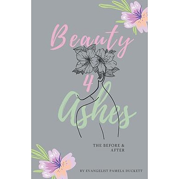 Beauty for Ashes, Pamela Duckett