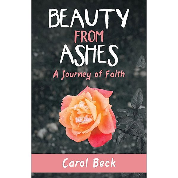 Beauty from Ashes, Carol Beck