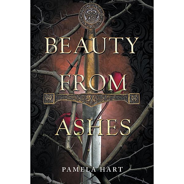 Beauty from Ashes / Christian Faith Publishing, Inc., Pamela Hart