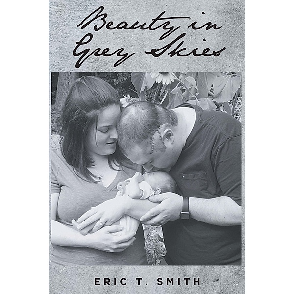 Beauty in Grey Skies, Eric T. Smith