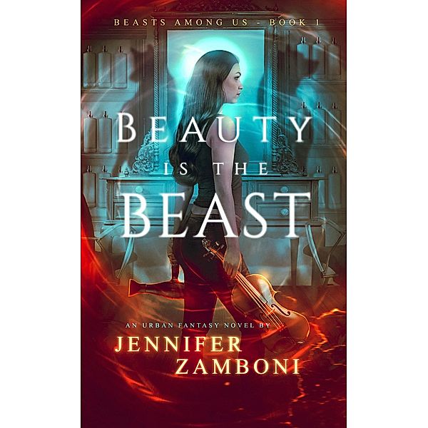 Beauty is the Beast (Beasts Among Us, #1) / Beasts Among Us, Jennifer Zamboni