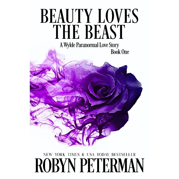 Beauty Loves the Beast (A Wylde Paranormal Love Story, #1) / A Wylde Paranormal Love Story, Robyn Peterman