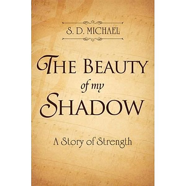 Beauty of My Shadow, S. D. Michael