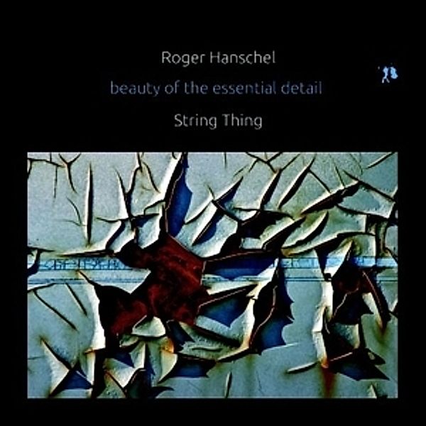 Beauty Of The Essential Detail, Roger Hanschel, String Thing