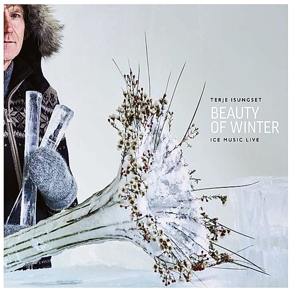 Beauty of Winter - Ice Music Live, Terje Isungset