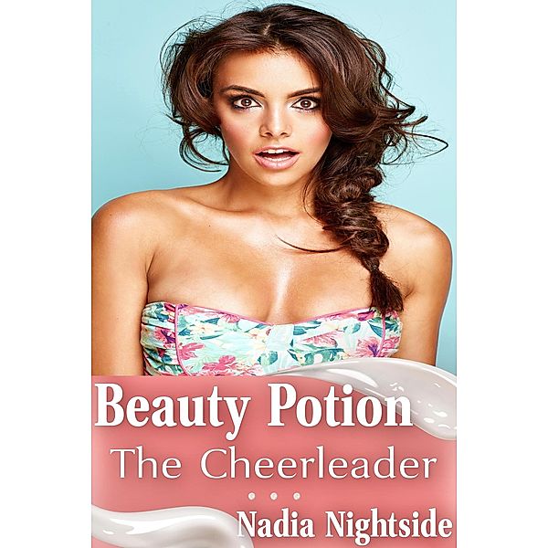 Beauty Potion - The Cheerleader (Eternal Harem, #1) / Eternal Harem, Nadia Nightside