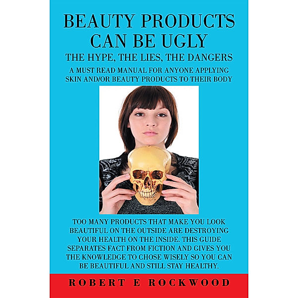 Beauty Products Can Be Ugly, Robert E Rockwood