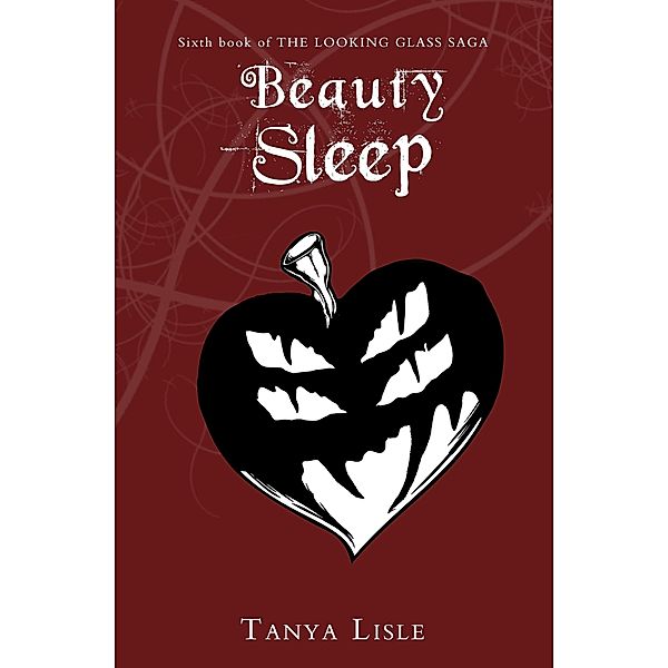 Beauty Sleep (Looking Glass Saga, #6) / Looking Glass Saga, Tanya Lisle