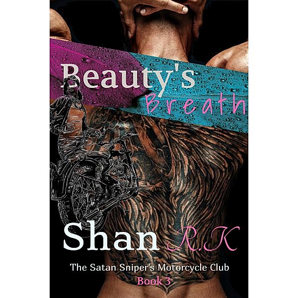 Beauty's Breath (The Satan Sniper's Motorcycle Club, #3) / The Satan Sniper's Motorcycle Club, Shan R. K