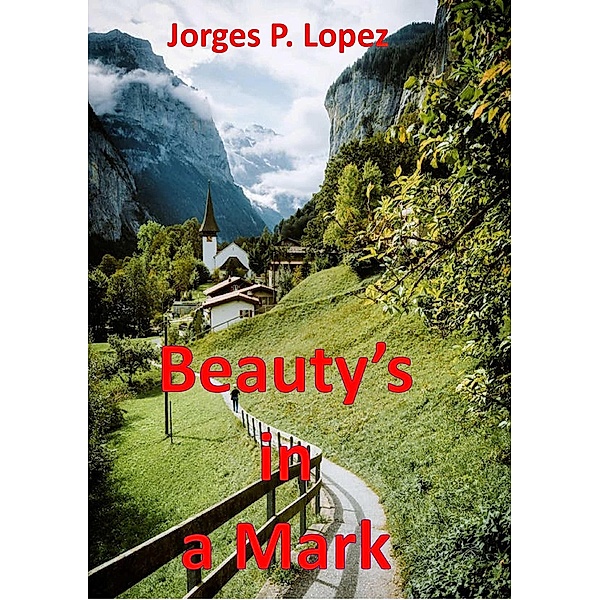 Beauty's in a Mark (Short Stories, #1) / Short Stories, Jorges P. Lopez