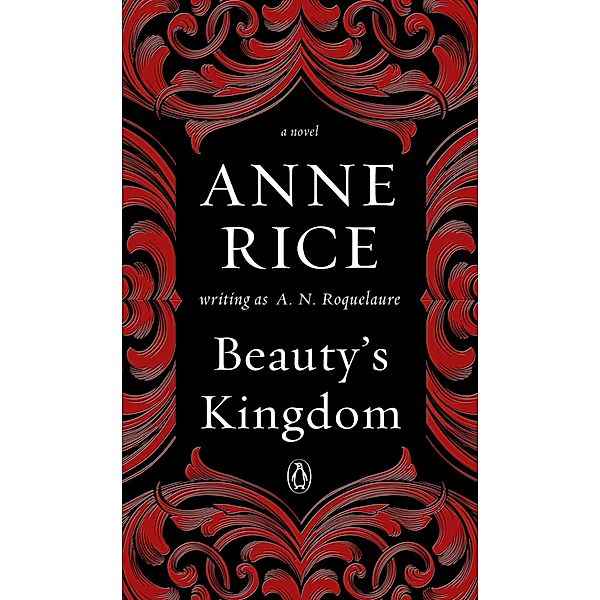 Beauty's Kingdom / A Sleeping Beauty Novel Bd.4, A. N. Roquelaure, Anne Rice