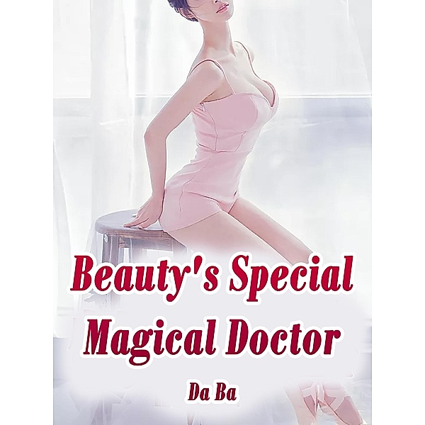 Beauty's Special Magical Doctor / Funstory, Da Ba