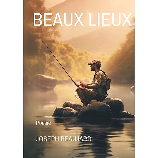 Beaux Lieux, Joseph Beau
