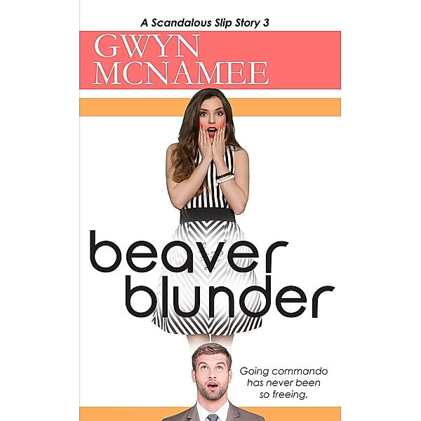 Beaver Blunder (A Scandalous Slip Story #3) / The Slip Series, Gwyn McNamee