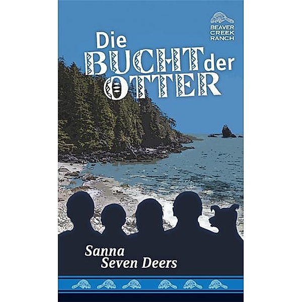 Beaver Creek Ranch - Die Bucht der Otter, Sanna Seven Deers
