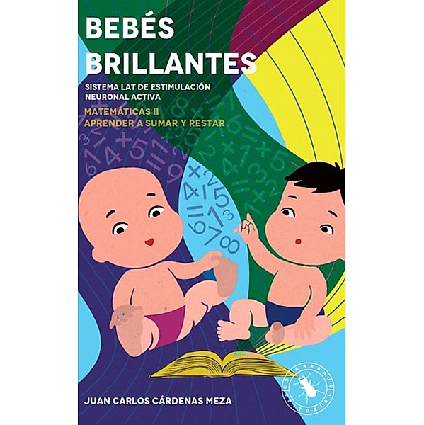 Bebés brillantes: Matemáticas II para bebés, Juan Carlos Cárdenas Meza
