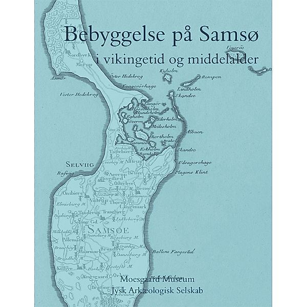 Bebyggelse på Samsø / Jysk Arkæologisk Selskabs Skrifter Bd.110, Mogens Høegsberg, Dorthe Haahr Kristensen, Lars Krants Larsen, Jette Linaa, Hans Skov