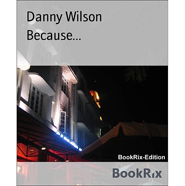 Because..., Danny Wilson