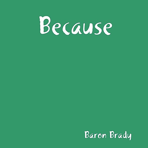 Because, Baron Brady