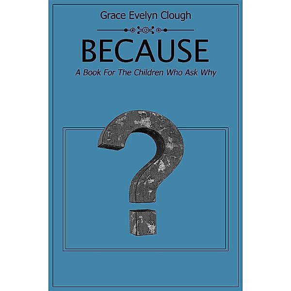 Because, Grace Evelin Clough