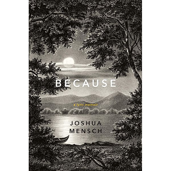 Because: A Lyric Memoir, Joshua Mensch