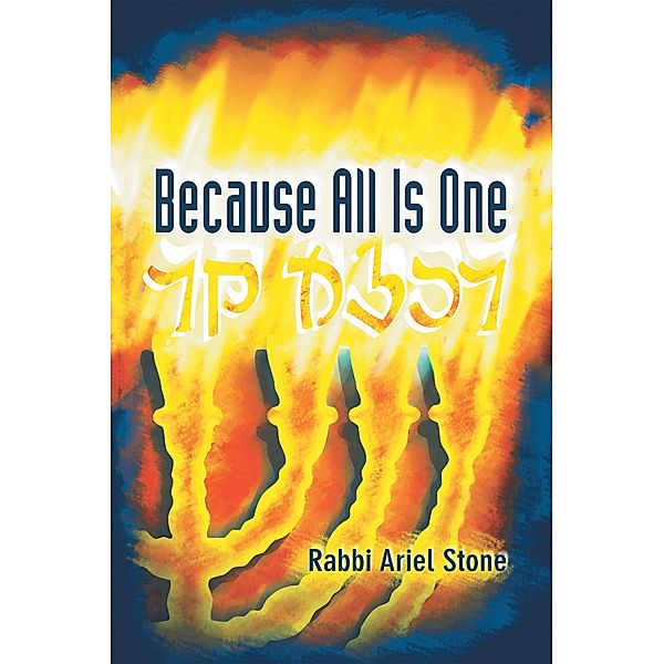 Because All Is One, Rabbi Ariel Stone