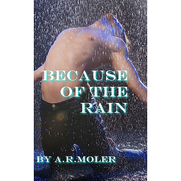 Because: Because of the Rain, A.R. Moler