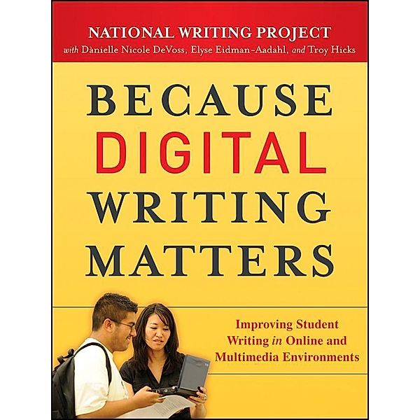Because Digital Writing Matters, National Writing Project, Danielle Nicole Devoss, Elyse Eidman-Aadahl, Troy Hicks