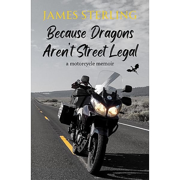 Because Dragons Aren't Street Legal, James Sterling