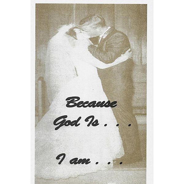 Because God Is . . . I Am: Scriptures From God Who Are You? And Who Am I? / God Who Are You?, Ann Morgan Miesner