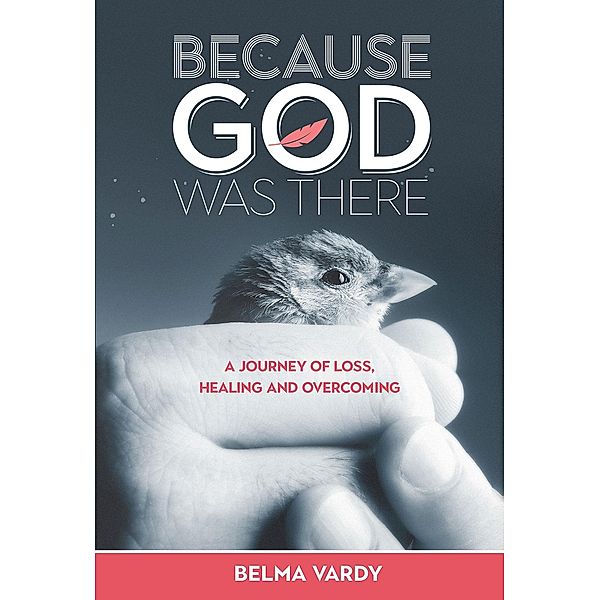Because God Was There, Belma Diana Vardy