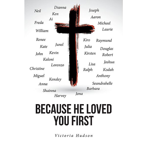 Because He Loved You First, Victoria Hudson