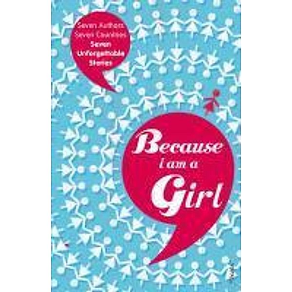 Because I am a Girl, Deborah Moggach, Irvine Welsh, Joanne Harris, Kathy Lette, Marie Phillips, Tim Butcher, Xiaolu Guo