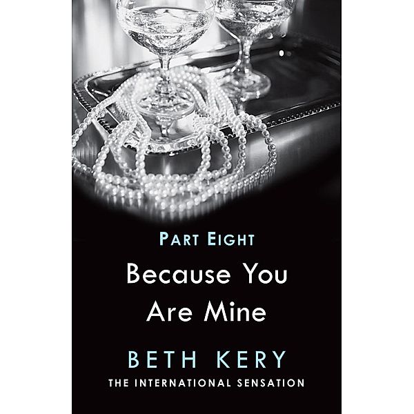 Because I Am Yours (Because You Are Mine Part Eight) / Because You Are Mine Serial Bd.8, Beth Kery