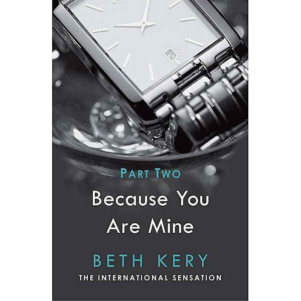 Because I Could Not Resist (Because You Are Mine Part Two) / Because You Are Mine Serial Bd.2, Beth Kery