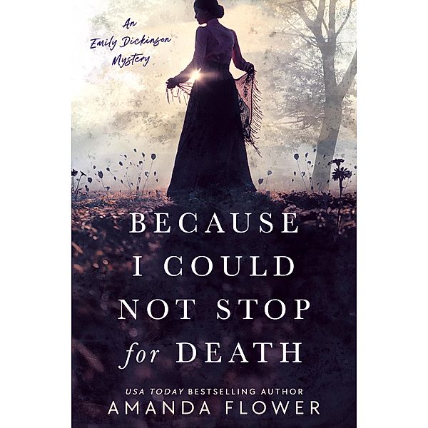 Because I Could Not Stop for Death / An Emily Dickinson Mystery Bd.1, Amanda Flower