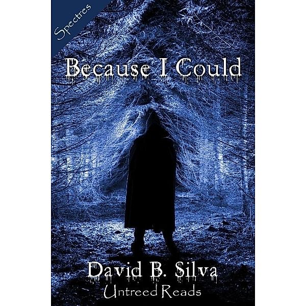 Because I Could / Spectres, David B Silva