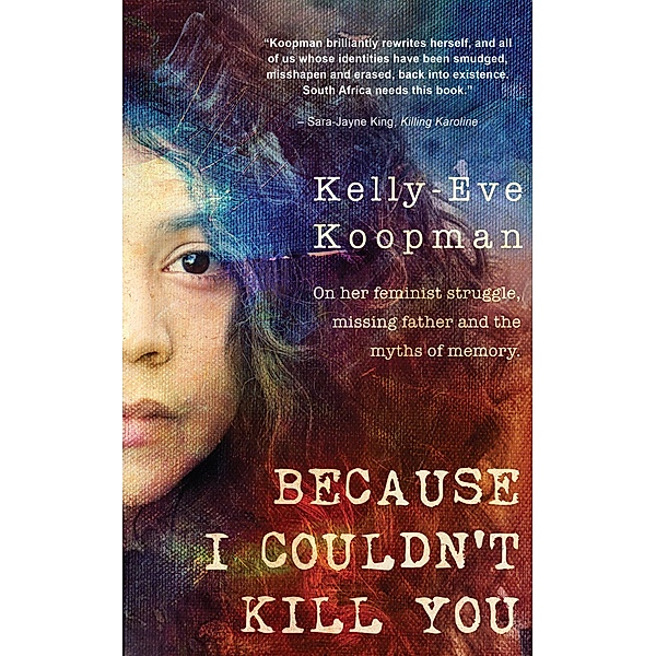 Because I Couldn't Kill You, Kelly-Eve Koopman