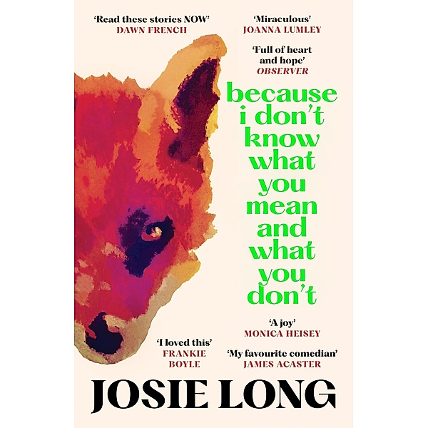Because I Don't Know What You Mean and What You Don't, Josie Long