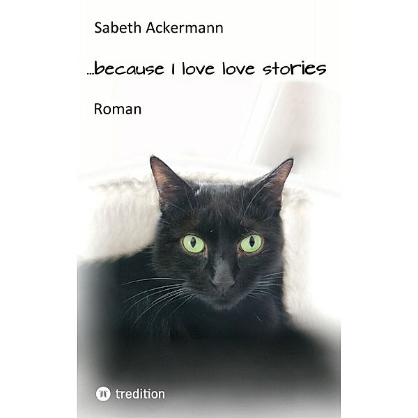 ...because I love love stories, Sabeth Ackermann