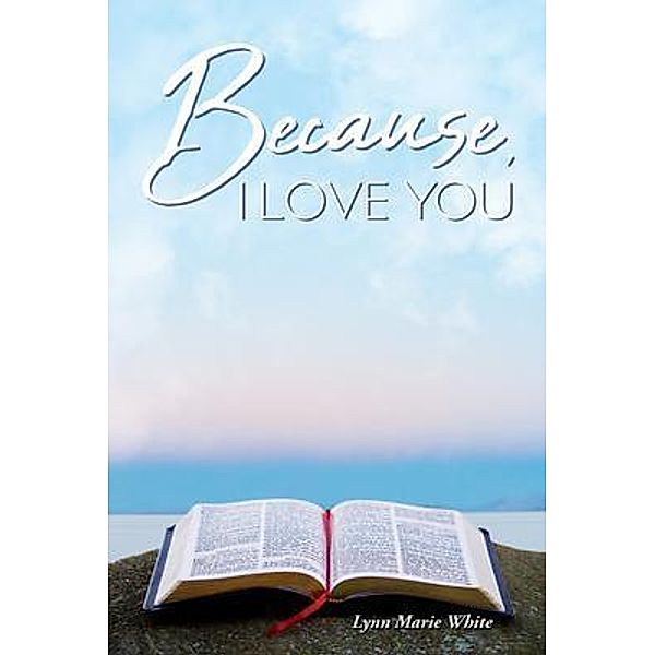 Because, I Love You / Lime Press LLC, Lynn Marie White