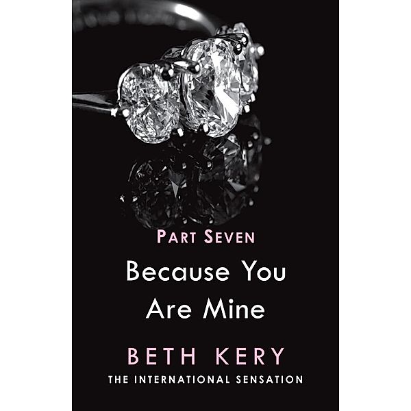 Because I Need To (Because You Are Mine Part Seven) / Because You Are Mine Serial Bd.7, Beth Kery