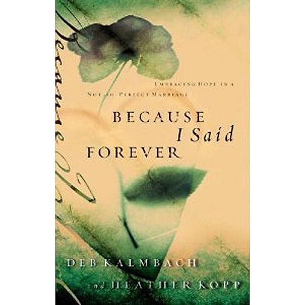 Because I Said Forever, Heather Kopp, Debbie Kalmbach