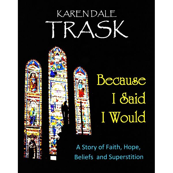 Because I Said I Would, Karen Dale Trask