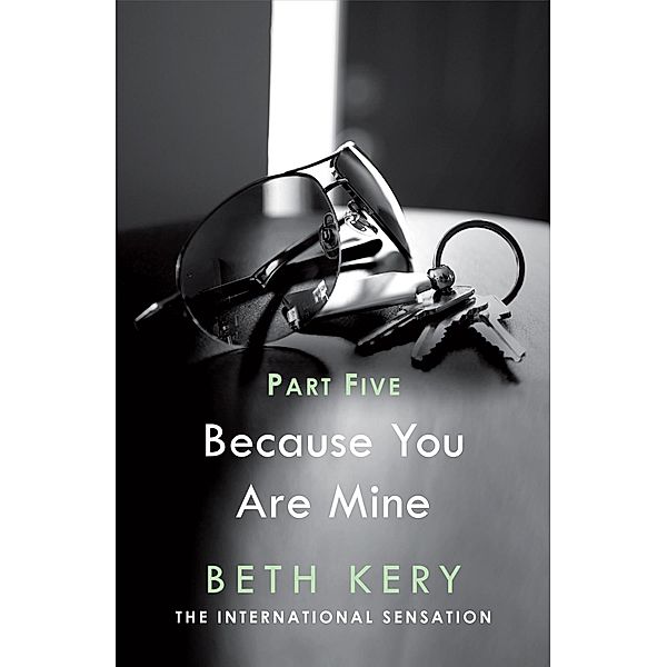 Because I Said So (Because You Are Mine Part Five) / Because You Are Mine Serial Bd.5, Beth Kery
