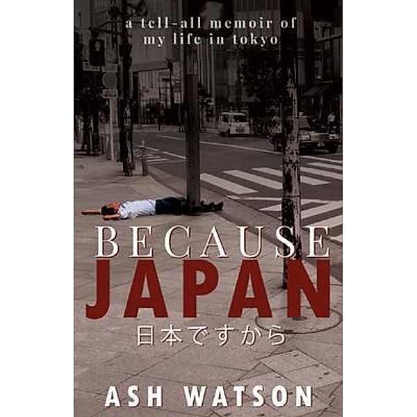 Because Japan / Cranthorpe Millner Publishers, Ash Watson