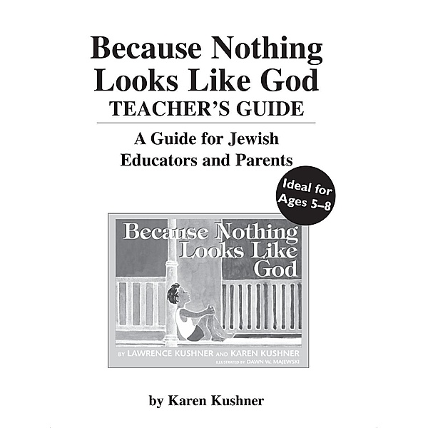 Because Nothing Looks Like God Teacher's Guide, Karen Kushner