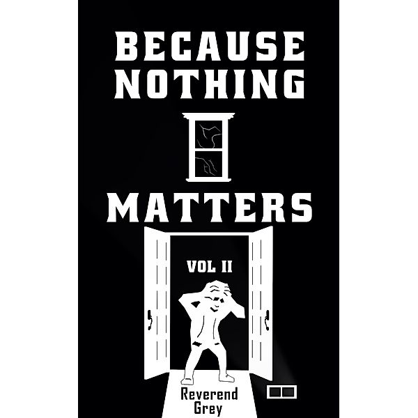Because Nothing Matters Vol. II / Because Nothing Matters, Reverend Grey