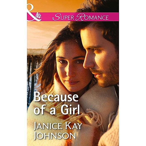 Because Of A Girl (Mills & Boon Superromance), Janice Kay Johnson