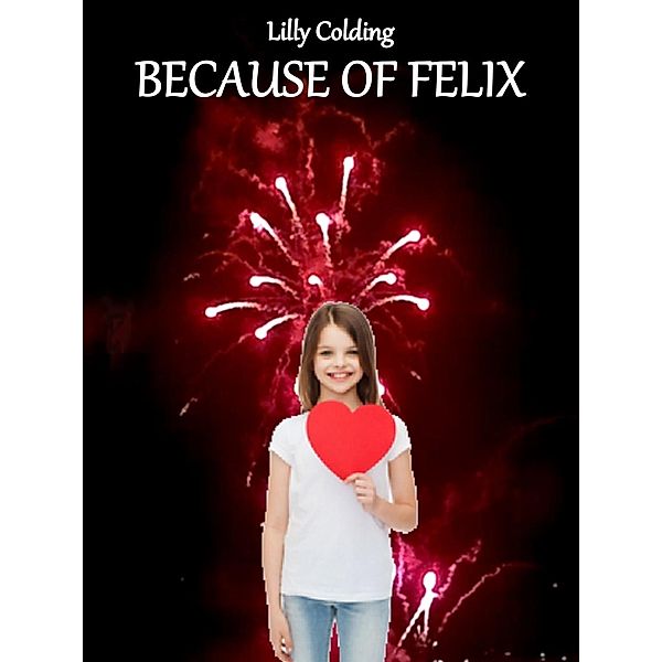 Because of Felix, Lilly Colding